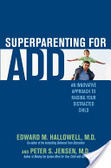 Superparenting for ADD : an innovative approach to raising your distracted child